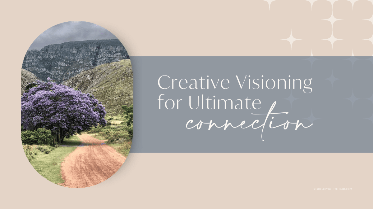 Creative Visioning for Ultimate Connection Course